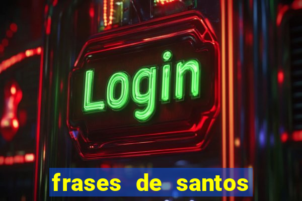 frases de santos sobre musica